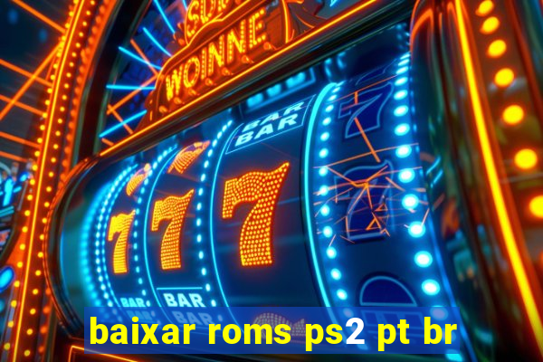 baixar roms ps2 pt br